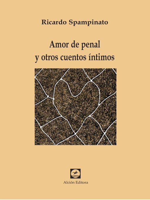 Title details for Amor de penal y otros cuentos íntimos by Ricardo Spampinato - Available